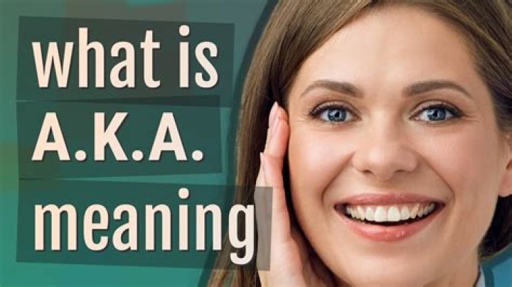 A.K.A Meaning: Understanding the Term and Its Versatility