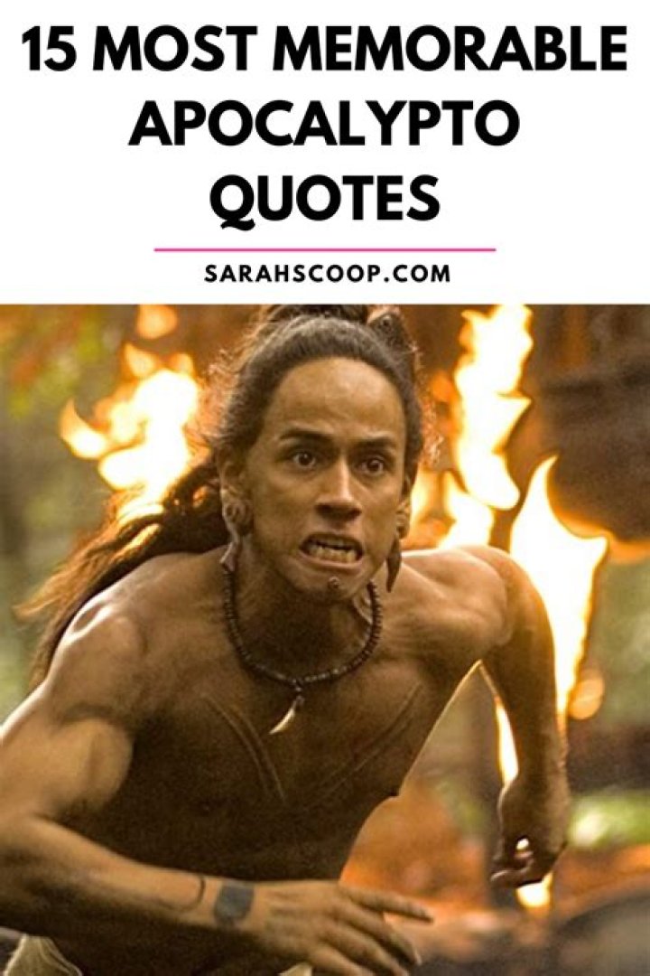 Unveiling the Power of Apocalypto Quotes: A Journey Through Ancient Wisdom