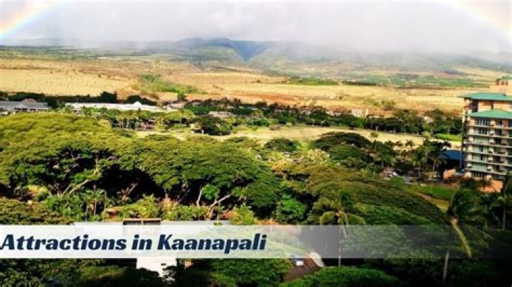 Top Attractions in Kaanapali: Your Ultimate Guide to Unforgettable Adventures