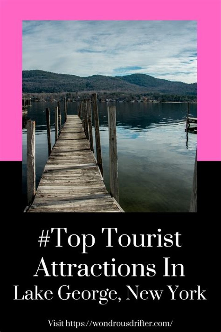 Discover the Best Attractions in Lake George: Your Ultimate Travel Guide