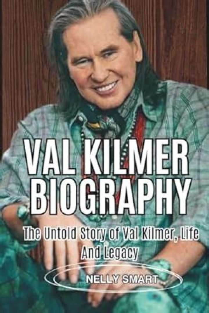 Val Kilmer: A Detailed Biography and Insightful Journey
