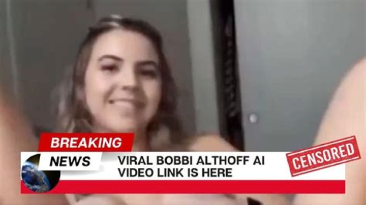 Bobbi Althoff Leaked Video AI: Understanding the Controversy and Its Implications