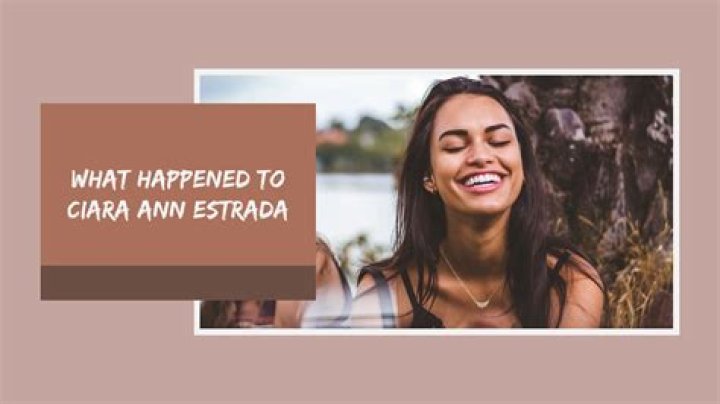 Ciara Ann Estrada Update: The Latest Insights on Her Career and Life