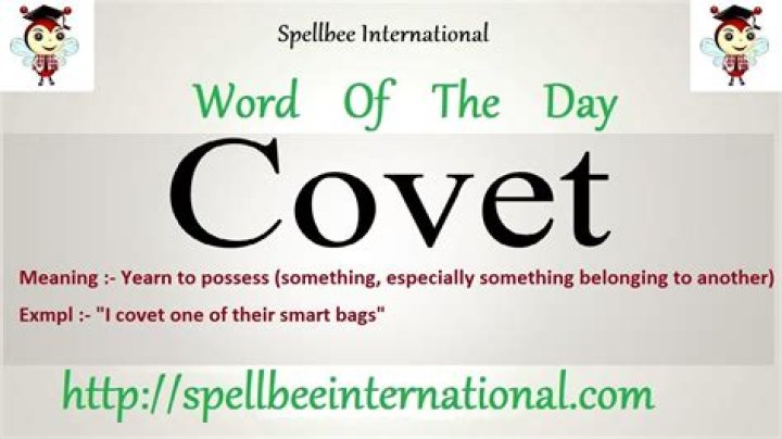 Covet Meaning: A Comprehensive Guide to Understanding and Utilizing This Powerful Word