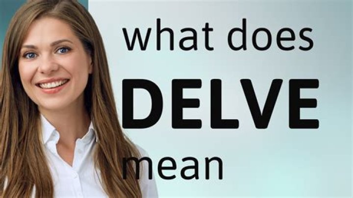 Define Delve: Exploring the Depths of a Powerful Search Tool