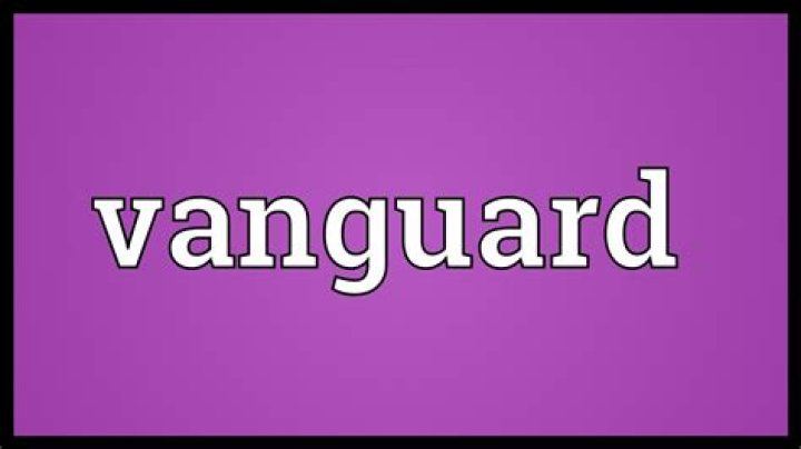 Define Vanguard: Unveiling the Meaning, Importance, and Applications