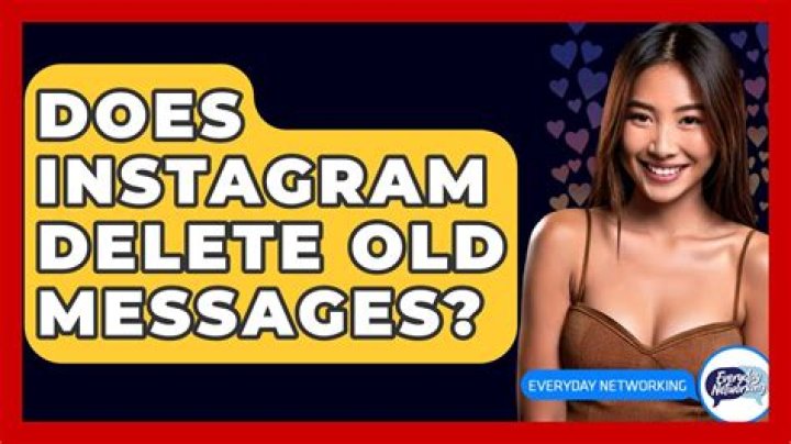 Does Instagram Delete Old Messages? A Comprehensive Guide
