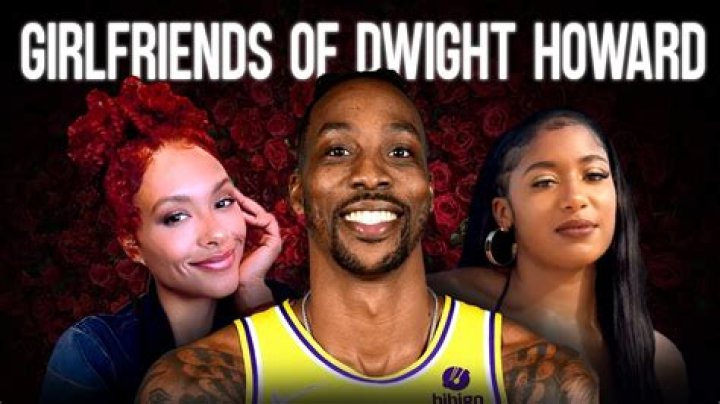 Dwight Howard Relationships: A Comprehensive Look into His Personal Life