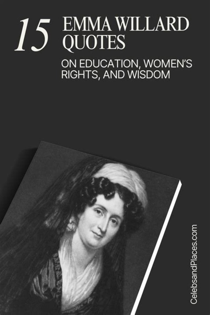 Emma Willard Quotes: Inspiring Words from a Pioneer in Women's Education