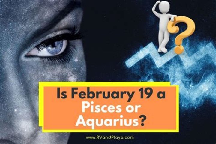 February 19 Zodiac: Is It Pisces or Aquarius? A Comprehensive Guide