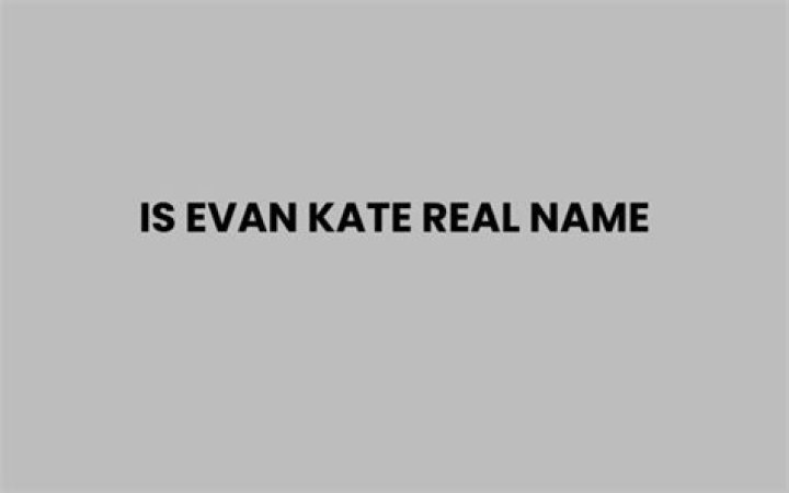 Is Evan Kate Real? Unveiling the Truth Behind the Internet Phenomenon