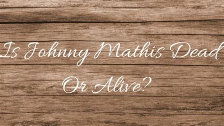 Is Johnny Mathis Dead? Unveiling the Truth Behind the Rumors