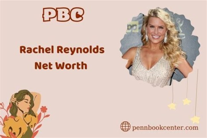Rachel Reynolds Net Worth: Exploring the Wealth and Career of This Rising Star