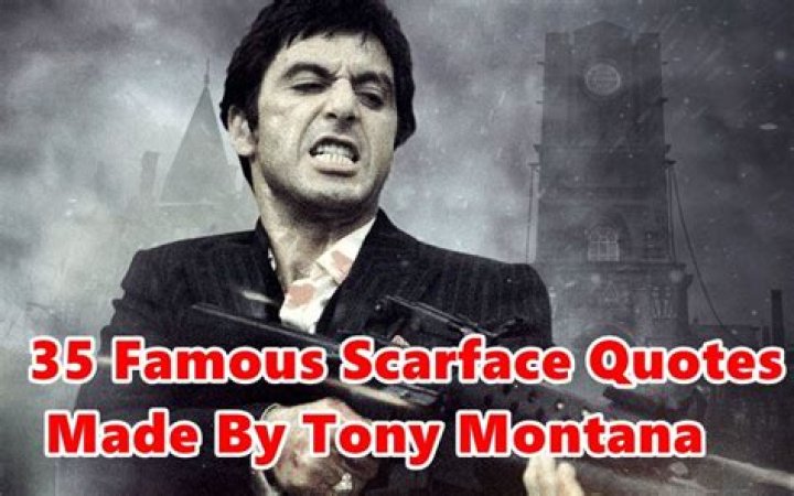 Scarface Tony Montana Quotes: A Comprehensive Exploration of Iconic Lines