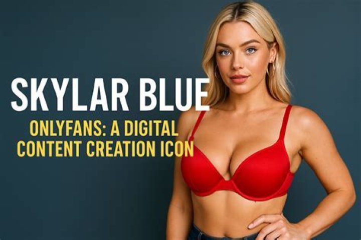 Skylar Blue New OnlyFans: The Ultimate Guide to Her Journey and Content