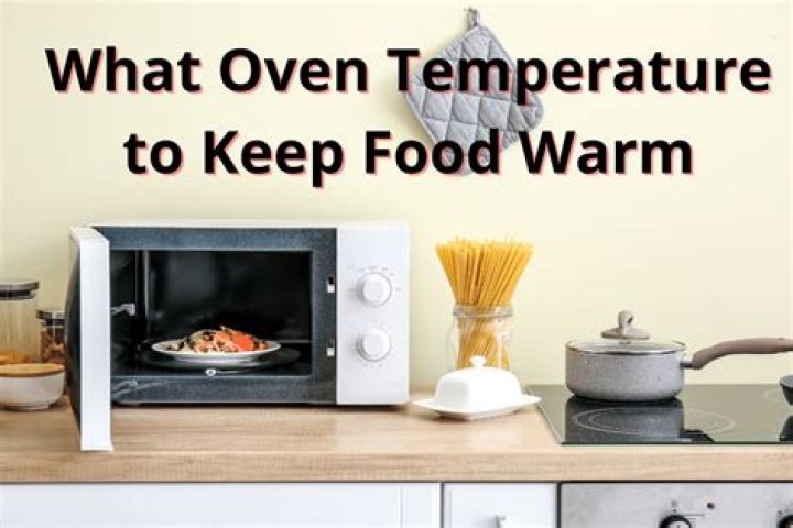 Optimal Temperature to Keep Food Warm: A Comprehensive Guide