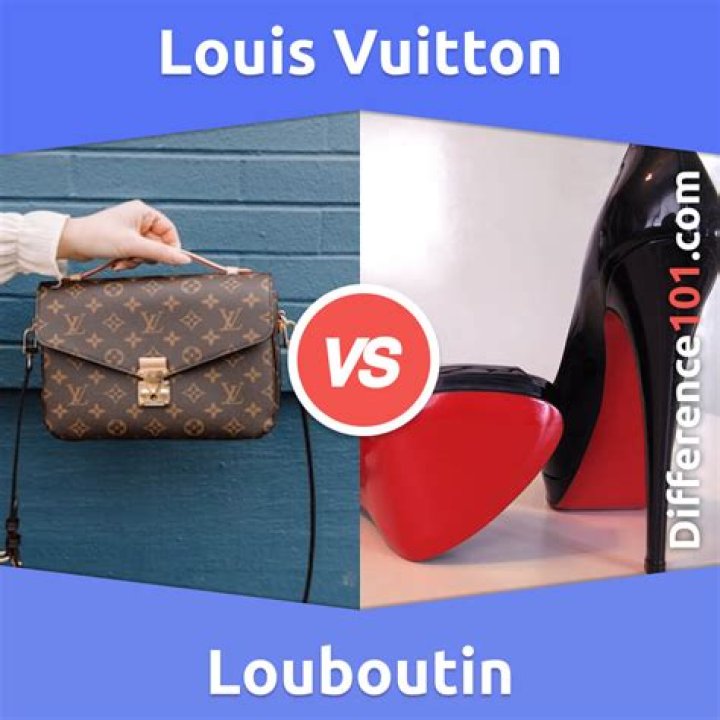 Unveiling the Difference Between Louboutin and Louis Vuitton: A Comprehensive Guide
