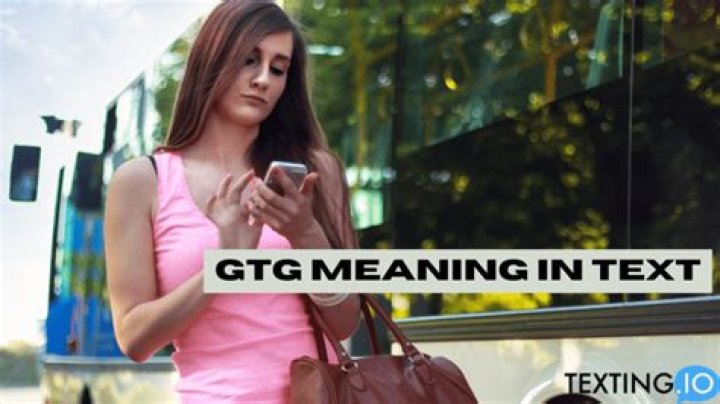 What Does GTG Mean in Text: A Comprehensive Guide to Understanding GTG