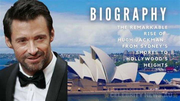 Where Was Hugh Jackman Born? Unveiling the Life and Legacy of a Global Superstar